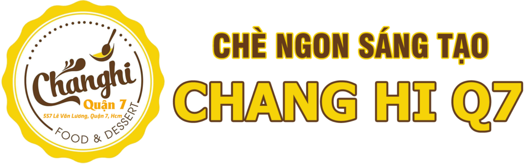 Chè Ngon Sáng Tạo – Chang Hi Quận 7